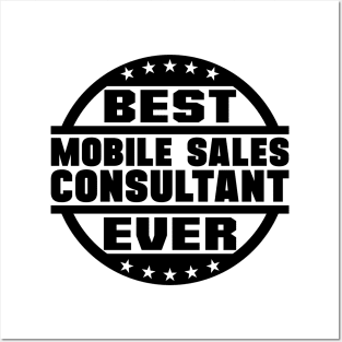 Best Mobile Sales Consultant Ever Posters and Art